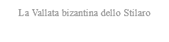 La Vallata bizantina dello Stilaro